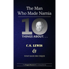 Ten Things About. . . C.S. Lewis and What Made Him Unique: (The Man Who Made Narnia) - Paperback