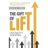 The Gift of Lift: Harnessing the Power of Stewardship to Elevate the World - Hardcover
