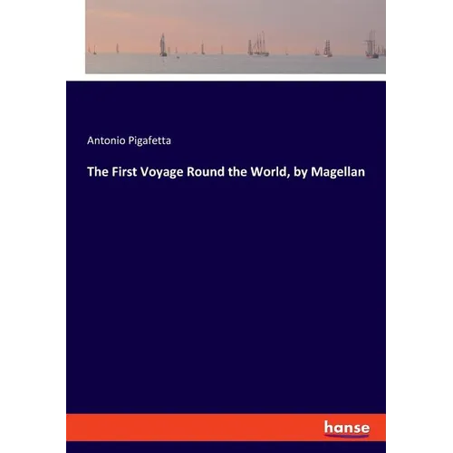 The First Voyage Round the World, by Magellan - Paperback