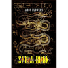 Spell Book: A Comprehensive Guide to Magic Spells and Incantations (2023 Beginner Crash Course) - Paperback