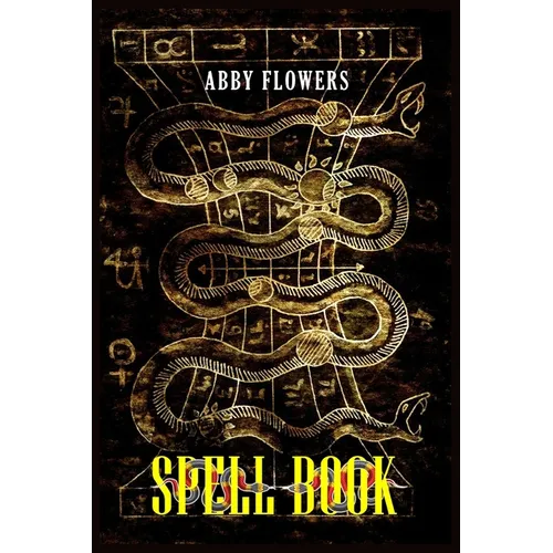 Spell Book: A Comprehensive Guide to Magic Spells and Incantations (2023 Beginner Crash Course) - Paperback