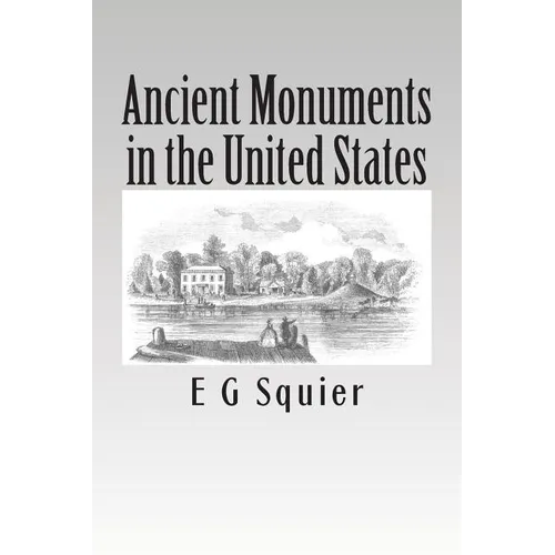Ancient Monuments in the United States - Paperback