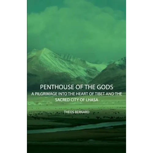 Penthouse of the Gods - A Pilgrimage into the Heart of Tibet and the Sacred City of Lhasa - Paperback