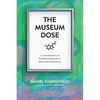 The Museum Dose: 12 Experiments in Pharmacologically Mediated Aesthetics - Paperback