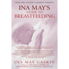 Ina May's Guide to Breastfeeding: From the Nation's Leading Midwife - Paperback