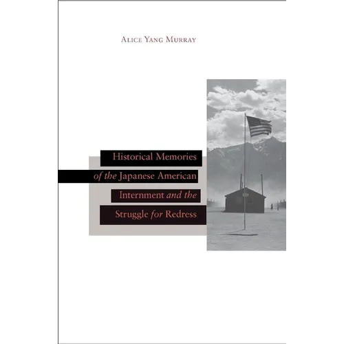 Historical Memories of the Japanese American Internment and the Struggle for Redress - Hardcover