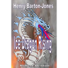 Henry Barton-Jones - Ice Dragon Rising: The Creation of the Ice Dragon Power and the First Master. - Paperback