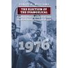 The Election of the Evangelical: Jimmy Carter, Gerald Ford, and the Presidential Contest of 1976 - Hardcover