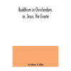 Buddhism in Christendom, or, Jesus, the Essene - Paperback