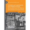 Freedom and Capitalism in Early Modern Europe: Mercantilism and the Making of the Modern Economic Mind - Paperback
