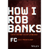 How I Rob Banks: And Other Such Places - Hardcover