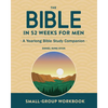 Small-Group Workbook: The Bible in 52 Weeks for Men: A Yearlong Bible Study Companion - Paperback