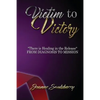 Victim to Victory There is Healing in the Release: From Diagnosis to Mission - Paperback