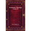 Systematic Theology Volume III - Hardcover