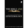The Bible and Epistemology: Biblical Soundings on the Knowledge of God - Paperback