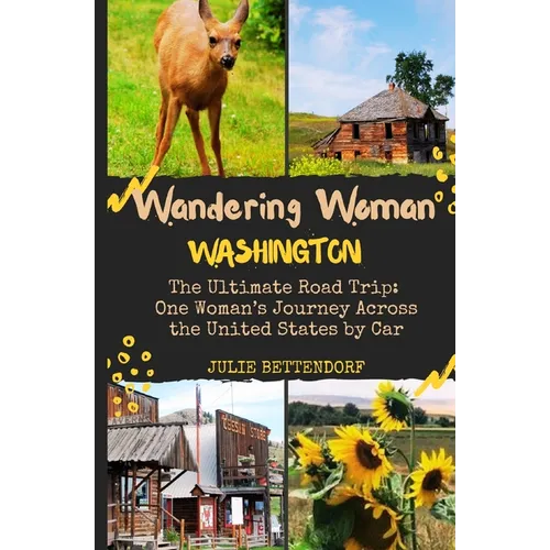 Wandering Woman: Washington: The Ultimate Road Trip: One Woman's Journey Across the United States by Car - Paperback