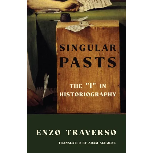 Singular Pasts: The I in Historiography - Hardcover