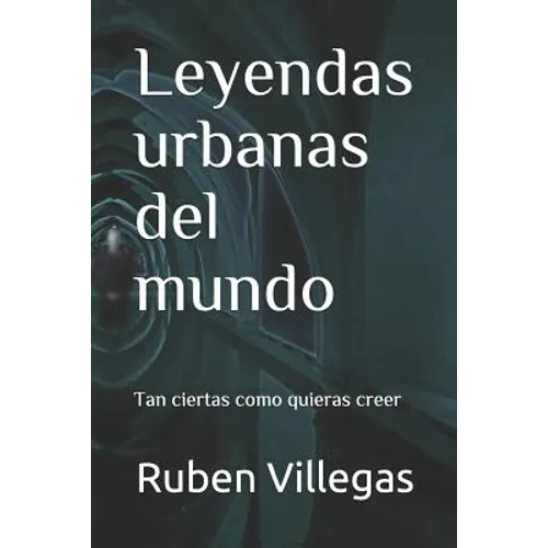 Leyendas urbanas del mundo: Tan ciertas como quieras creer - Paperback