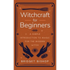 Witchcraft for Beginners: A Simple Introduction to Magic for the Modern Witch - Hardcover