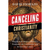 Canceling Christianity: How The Left Silences Churches, Dismantles The Constitution, And Divides Our Culture - Paperback