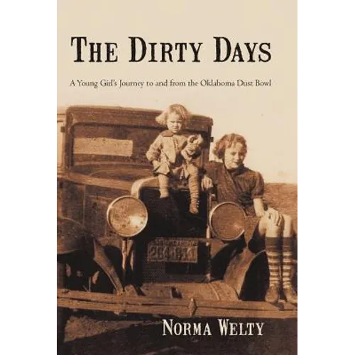 The Dirty Days: A Young Girl's Journey to and from the Oklahoma Dust Bowl - Hardcover