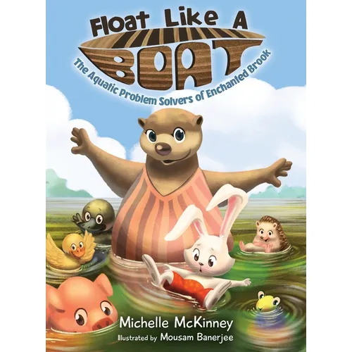 Float Like A Boat: The Aquatic Problem Solvers of Enchanted Brook - Hardcover