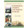 Endowment, Charity and Service in Islam: From the Apex of Islamic Civilization - Paperback