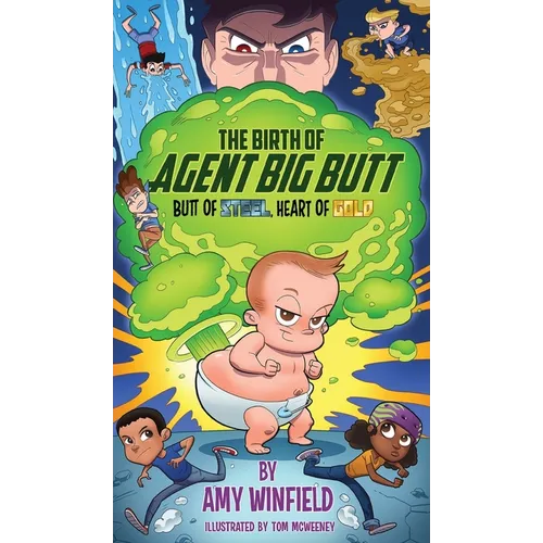 The Birth Of Agent Big Butt: Butt Of Steel, Heart Of Gold - Hardcover