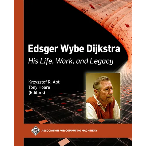 Edsger Wybe Dijkstra: His Life, Work, and Legacy - Hardcover