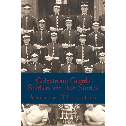 Coldstream Guards: Soldiers and their Stories - Paperback