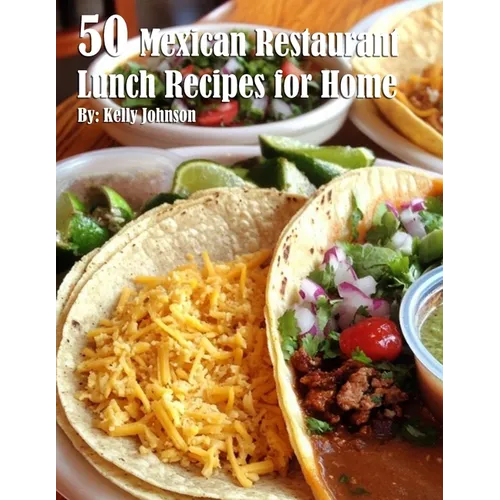 50 Mexican Restaurant Lunch Recipes for Home - Paperback