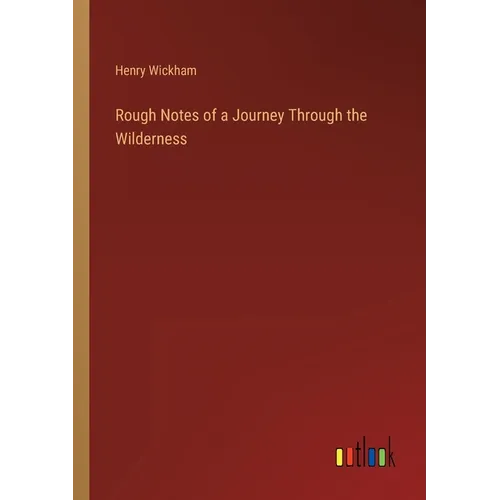 Rough Notes of a Journey Through the Wilderness - Paperback