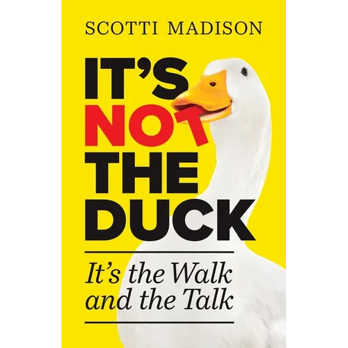 It's Not The Duck: It's The Walk And The Talk - Paperback