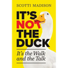 It's Not The Duck: It's The Walk And The Talk - Paperback