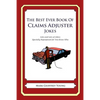 The Best Ever Book of Claims Adjuster Jokes: Lots and Lots of Jokes Specially Repurposed for You-Know-Who - Paperback