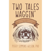 Two Tales Waggin': A Journey Through Grief to Grace - Paperback