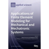 Applications of Finite Element Modeling for Mechanical and Mechatronic Systems - Hardcover