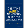 Creating Value in Nonprofit-Business Collaborations: New Thinking and Practice - Hardcover