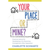 Your Place or Mine?: Practical Advice for Developing a Co-Parenting Arrangement After Separation - Paperback