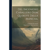 Del Ingenioso Caballero Don Quixote Della Mancha. - Hardcover