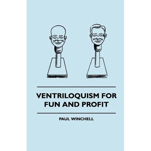Ventriloquism for Fun and Profit - Hardcover