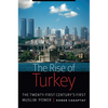 Rise of Turkey: The Twenty-First Century's First Muslim Power - Hardcover