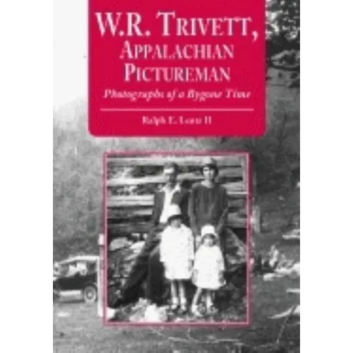 W.R. Trivett, Appalachian Pictureman: Photographs of a Bygone Time - Paperback
