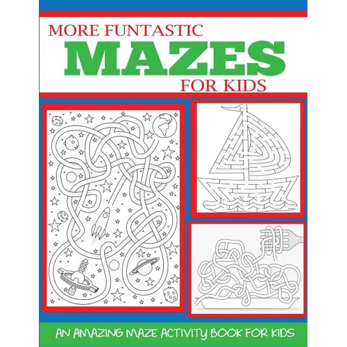 More Funtastic Mazes for Kids 4-10 - Paperback