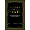 Scents of Power: My Personal Encounters with Power and Influence - Paperback