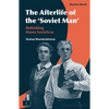 The Afterlife of the 'Soviet Man': Rethinking Homo Sovieticus - Hardcover