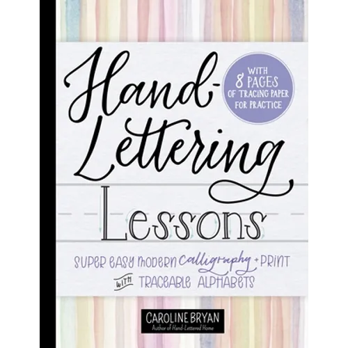 Hand-Lettering Lessons: Super Easy Modern Calligraphy + Print with Traceable Alphabets - Paperback