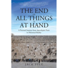The End of All Things is at Hand: A Personal Journey from Apocalyptic Fears to Historical Reality - Paperback