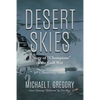 Desert Skies: A Story of "Champions" in the Gulf War - Paperback