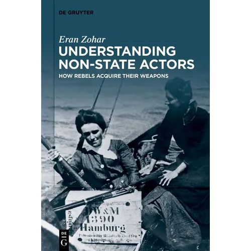 Understanding Non-State Actors: How Rebels Acquire Their Weapons - Hardcover